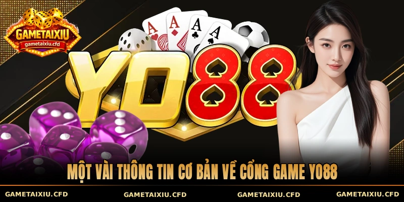 Một vài thông tin cơ bản về cổng game Yo88