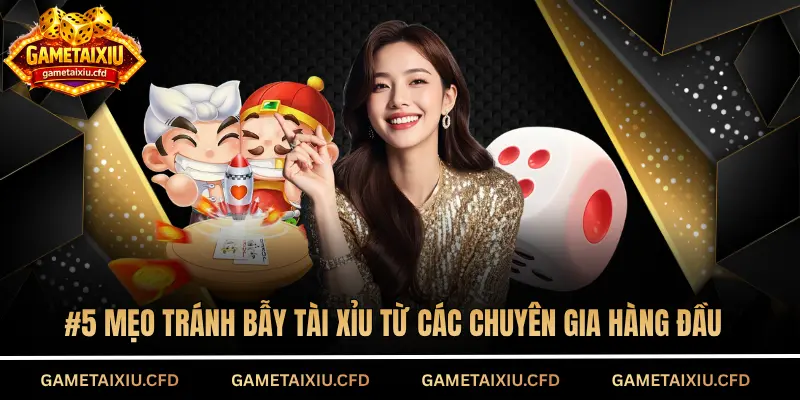 mẹo tránh bẫy tài xỉu