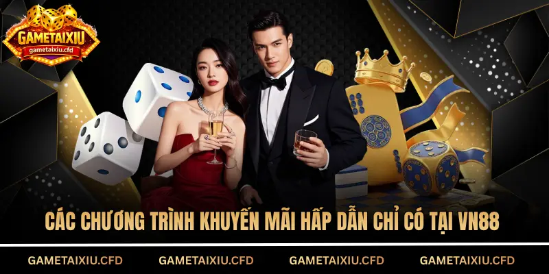 Các chương trình khuyến mãi hấp dẫn không thể bỏ qua chỉ có tại VN88