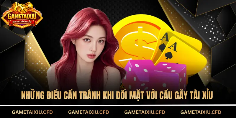 Những điều cần tránh khi đối mặt với cầu gãy tài xỉu