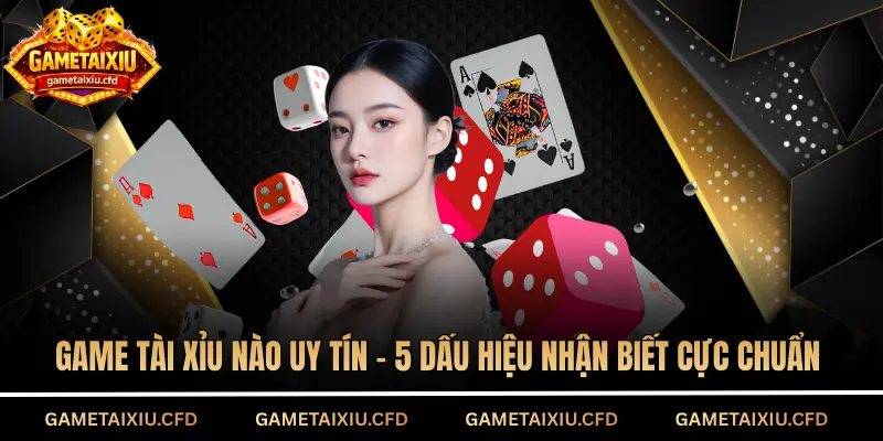 Game tài xỉu nào uy tín