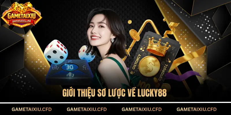 Giới thiệu sơ lược về Lucky88