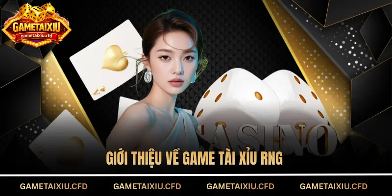 Giới thiệu về game tài xỉu RNG