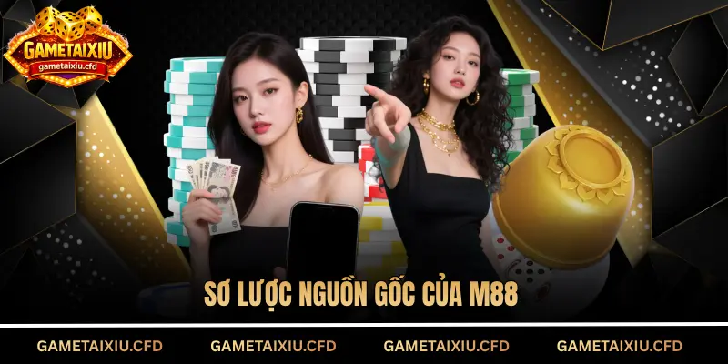 Sơ lược nguồn gốc của M88