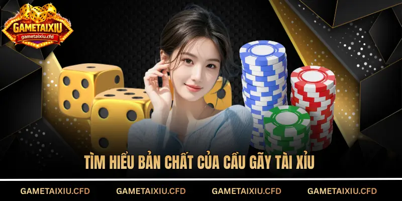 Tìm hiểu bản chất của cầu gãy tài xỉu