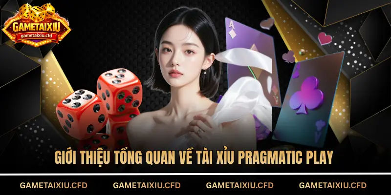 Giới thiệu tổng quan về tài xỉu Pragmatic Play